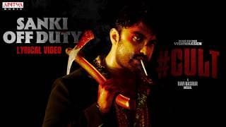 #CULT - Sanki Off Duty Lyrical Video | Vishwak Sen | Ravi Basrur | Sandeep Kakarala