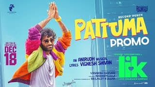 Pattuma (Promo) - Love Insurance Kompany | Pradeep Ranganathan | Anirudh Ravichander| Vignesh Shivan